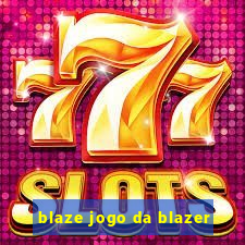 blaze jogo da blazer